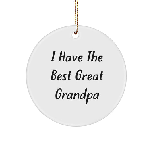 Funny Grandpa Gifts, Circle Ornament, 'I Have The Best Great Grandpa' Quote, Christmas Unique Gifts from Family to Grandpa - Image 1