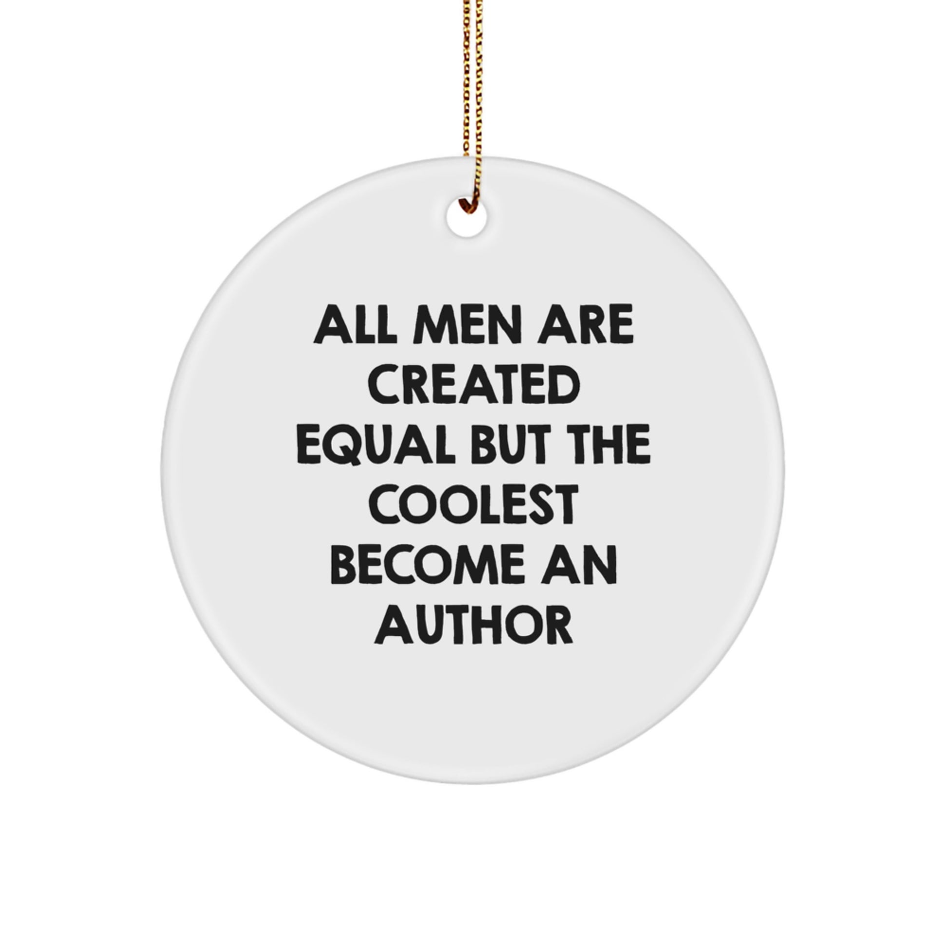 Author Enthusiasts Unique Gifts, Funny Circle Ornaments for Author, 'All Men Are Created Equal But The Coolest Become An Author' Quote Christmas Unique Gifts from Friends to Author - Image 1