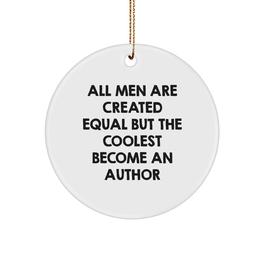 Author Enthusiasts Unique Gifts, Funny Circle Ornaments for Author, 'All Men Are Created Equal But The Coolest Become An Author' Quote Christmas Unique Gifts from Friends to Author - Image 1