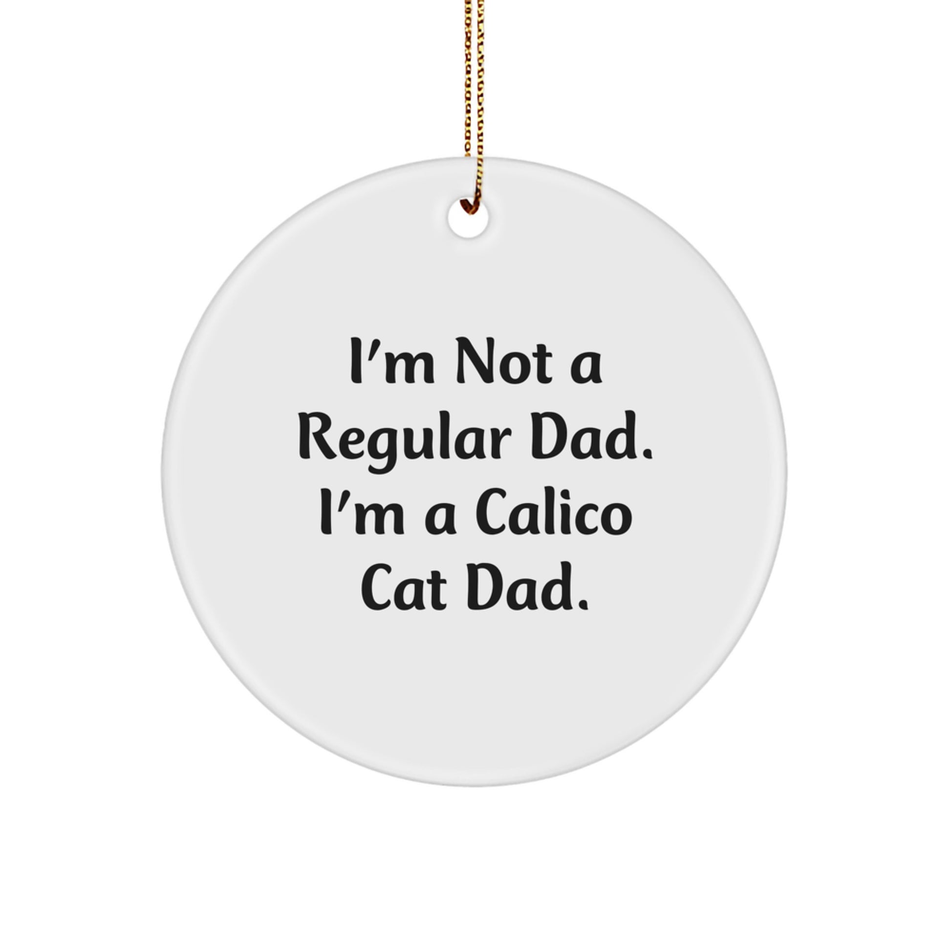 Funny Calico Cat Dad Gifts from Men to Family, Christmas Unique Ornaments for Home Decor, Circle Shaped Calico Cat Mom Decorations - Image 1