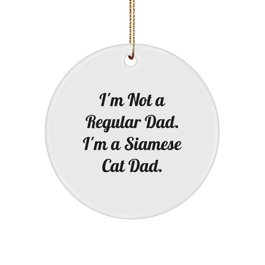 Funny Siamese Cat Dad Gifts for Men, Christmas Unique Circle Ornament, I'm Not A Regular Dad, Gifts from Dad to Siamese Cat Lover - Image 1