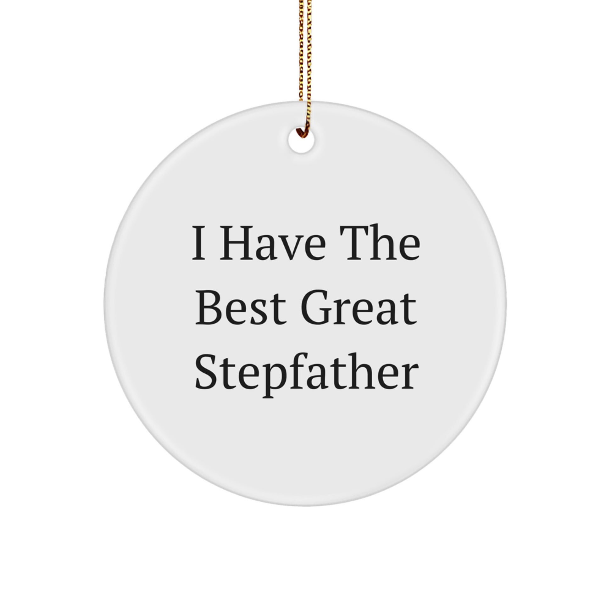 Funny Stepfather Gifts from Family - I Have The Best Great Stepfather Christmas Ornament, Personalized Stepfather Circle Ornament for Stepfather, Great Stepfather Quote - Image 1