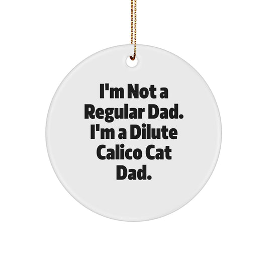 Funny Dilute Calico Cat Dad Christmas Unique Gift, Dilute Calico Cat Lover Circle Ornament Gifts from Men, Gifts for Dilute Calico Cat Ladies - Image 1