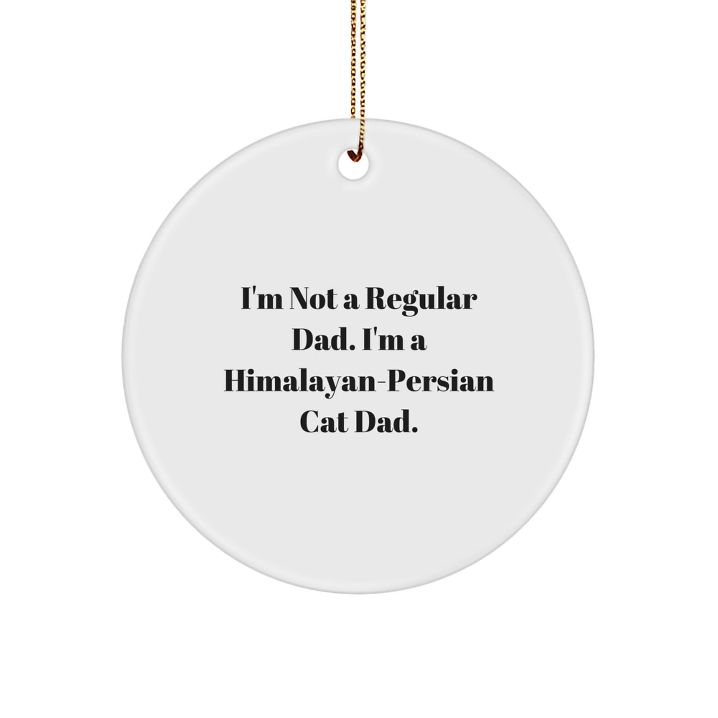 Himalayan-Persian Cat Lover Gifts from Dad - Funny Circle Ornament, Christmas Unique Presents for Him, Home Decor - Image 1