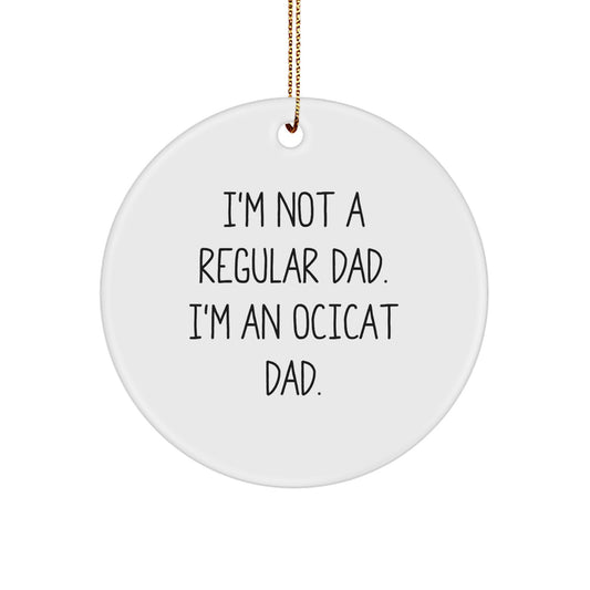 Funny Ocicat Dad Gifts from Friends for Christmas Unique Circle Ornaments with White Color and MDF Material - Image 1