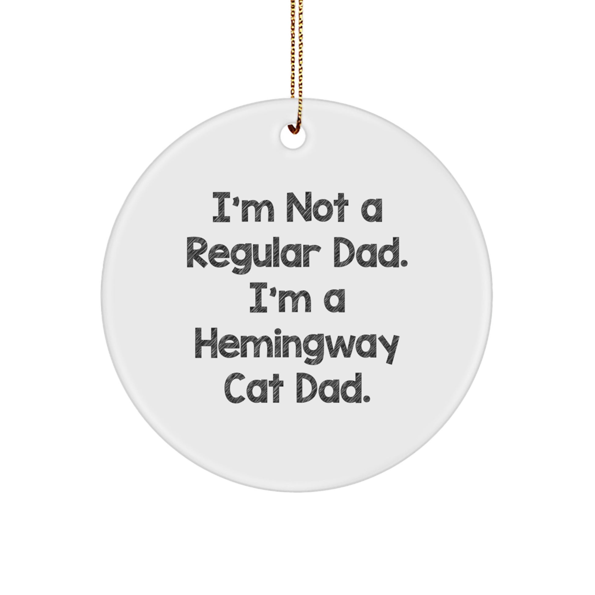 Hemmingway Cat Dad Gifts, Funny Circle Ornaments for Dad, Gifts from Men to Friends, Christmas Unique Gifts for Hemingway Cat Lovers - Image 1