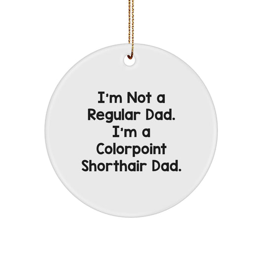 Colorpoint Shorthair Cat Dad Gifts from Husband to Son, Funny Christmas Circle Ornament, White Color - Image 1