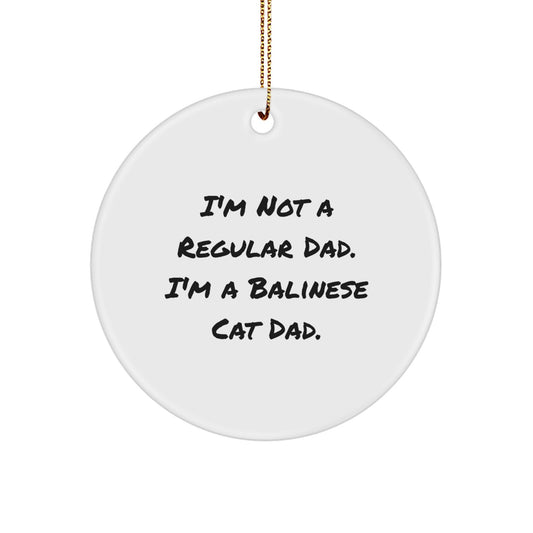Funny Balinese Cat Dad Gifts for Christmas - 'I'm Not A Regular Dad. I'm A Balinese Cat Dad' Circle Ornament - Image 1