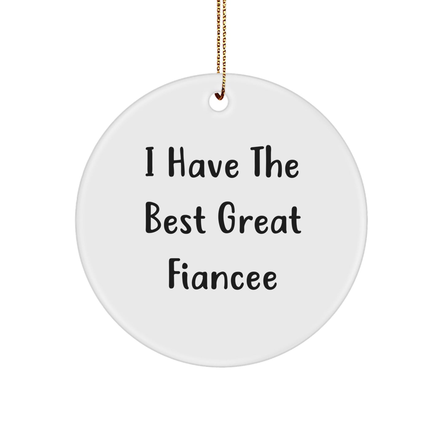 Funny Fiancee Gifts for Women, I Have The Best Great Fiancee Circle Ornament, Unique Christmas Decorations for Home - Image 1