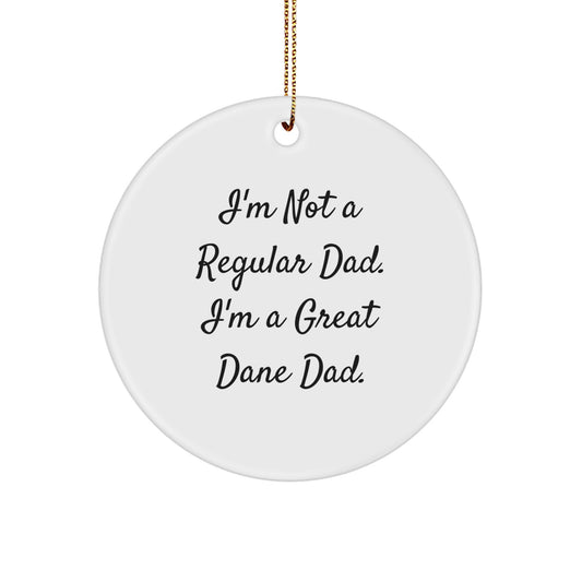 Funny Great Dane Dog Gifts for Dad - 'I'm Not A Regular Dad. I'm A Great Dane Dad.' Christmas Unique Circle Ornament - Image 1