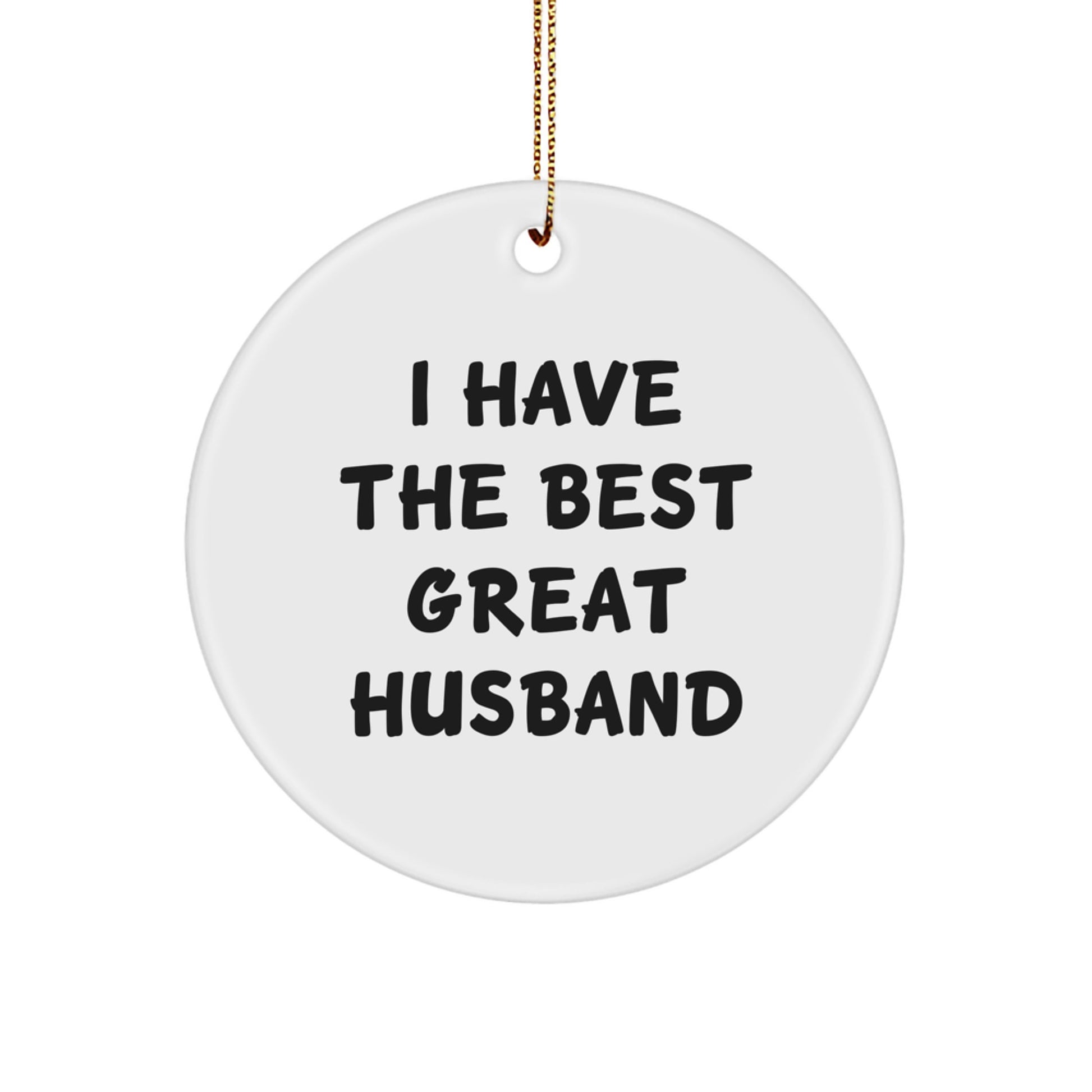 Funny Husband Gifts from Men, Husband Circle Ornament I Have 'The Best Great Husband' Christmas Unique Gifts for Husband - Image 1