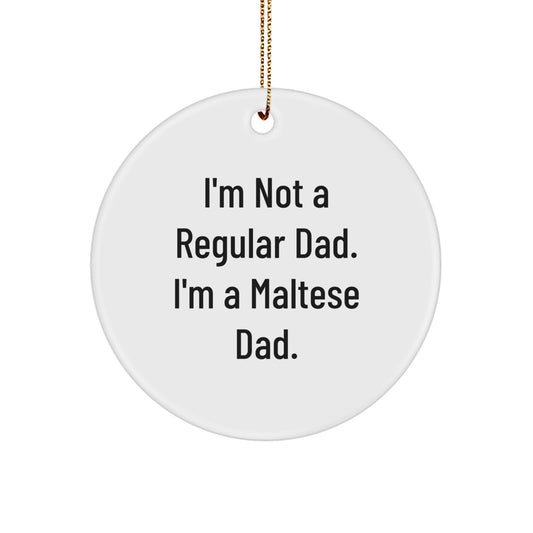 Funny Maltese Dog Gifts from Dad for Christmas Unique Circle Ornament - I'm Not A Regular Dad - Image 1