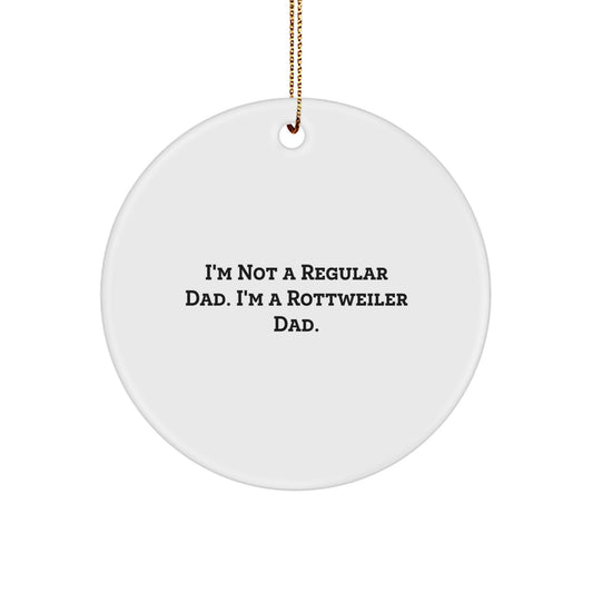 Funny Rottweiler Dog Gifts for Dad, Rottweiler Dad Circle Ornament, I'm Not A Regular Dad, Christmas Unique Gifts from Dad to Family - Image 1
