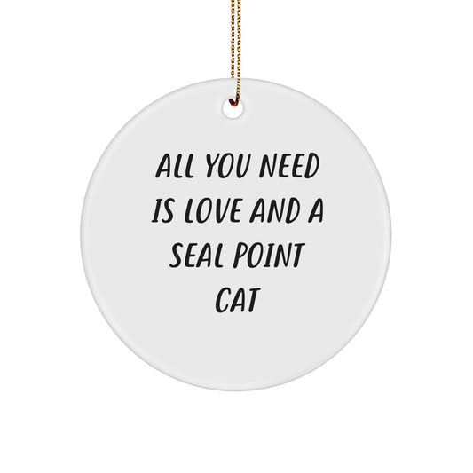 Seal Point Cat Christmas Circle Ornament Gifts for Women Friends Family - 'All You Need Is Love And A Seal Point Cat' Funny Quote - Image 1