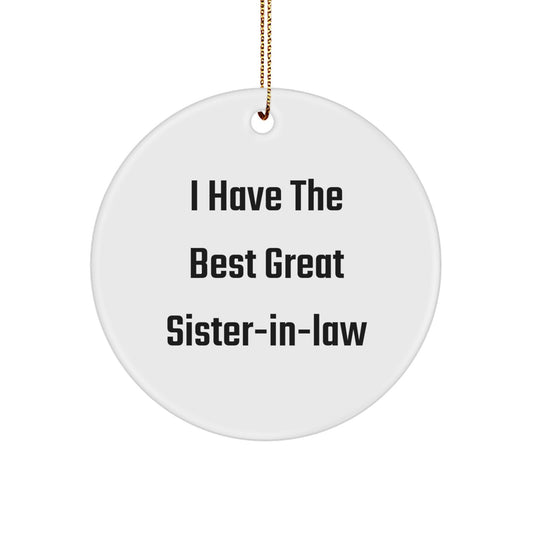 Funny Sister-in-law Gifts from Men for Sister-in-law at Christmas Time, I Have The Best Great Sister-in-law Circle Ornament, White, Circle Shaped - Image 1