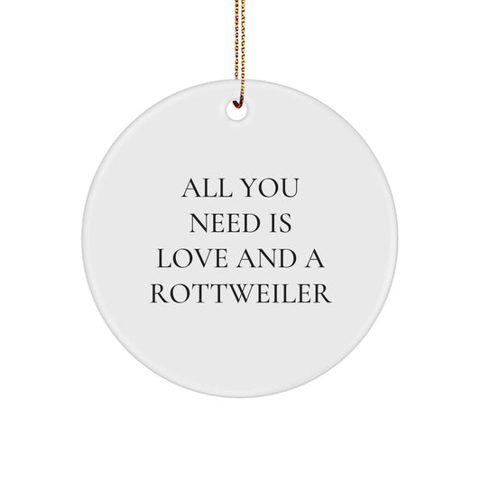 Funny Rottweiler Dog Gifts for Men from Friends, Unique Circle Ornament Quote 'All You Need Is Love And A Rottweiler' Christmas Unique Gifts - Image 1