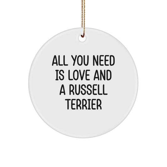 Russell Terrier Dog Circle Ornament, Funny Quote 'All You Need Is Love And A Russell Terrier', Christmas Unique Gifts from Friends for Family - Image 1