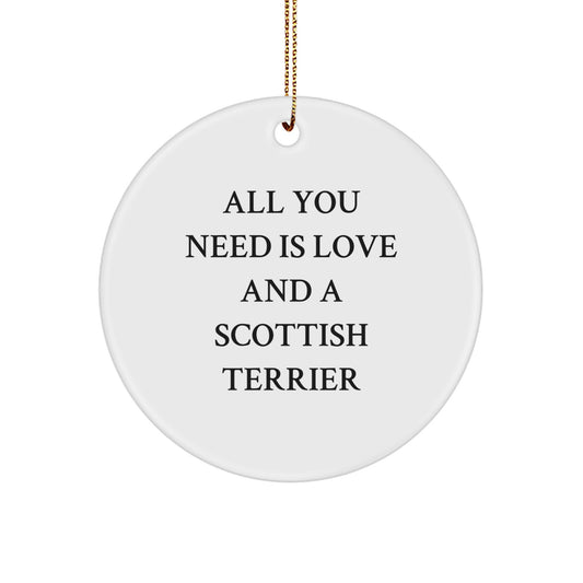 Funny Scottish Terrier Dog Christmas Unique Gift Ideas for Men, Women, Friends, and Family - Circle Ornament with 'All You Need Is Love And A Scottish Terrier' Quote - Image 1