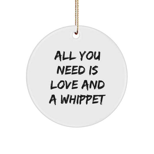 Whippet Dog Circle Ornament Gifts from Friends and Family for Christmas, 'All You Need Is Love And A Whippet', Perfect Whippet Dog Lover Gift - Image 1