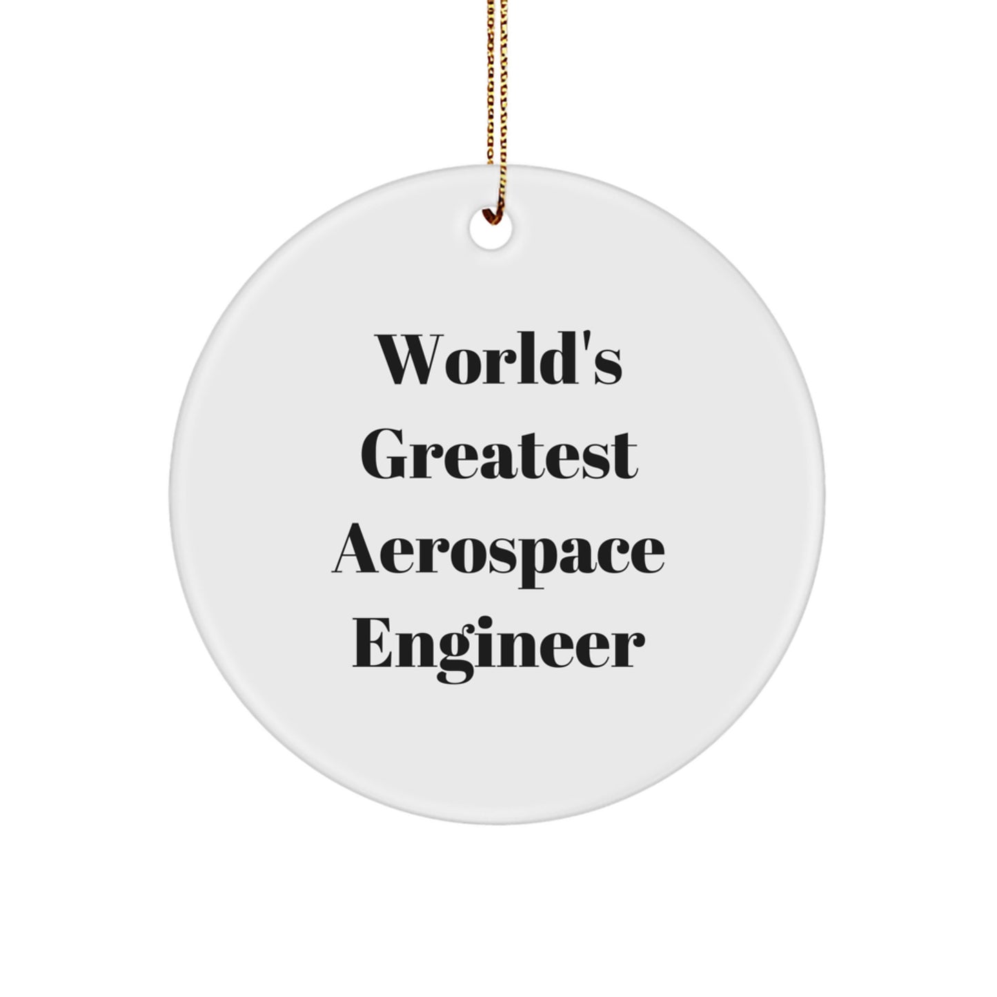 Funny World's Greatest Aerospace Engineer Gift for Men, Aerospace Engineer Circle Ornament, Inspirational Christmas Unique Gifts from Friends - Image 1