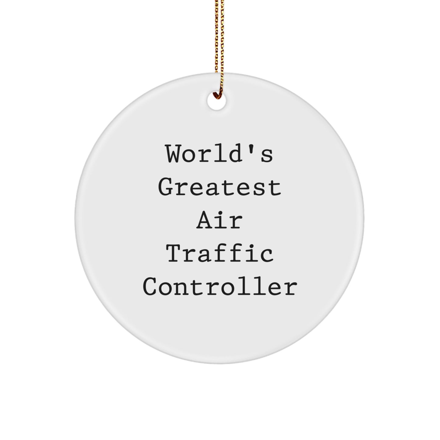 World's Greatest Air Traffic Controller, Funny, Unique Gifts from Friends, Family, for Air Traffic Controller, Christmas Ornament, Circle Shaped Air Traffic Controller Gift - Image 1