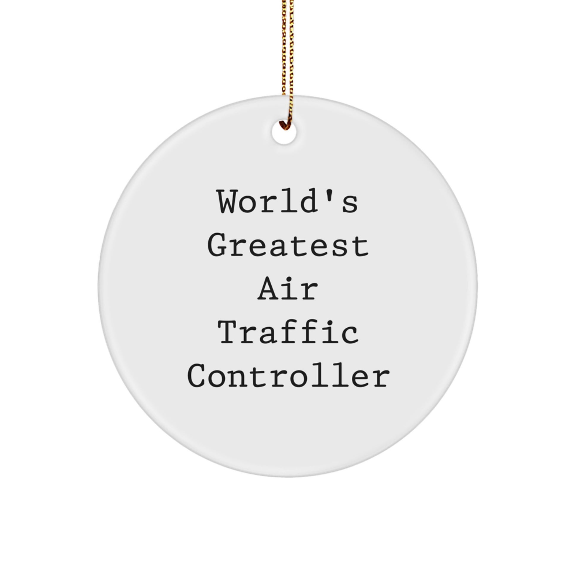 World's Greatest Air Traffic Controller, Funny, Unique Gifts from Friends, Family, for Air Traffic Controller, Christmas Ornament, Circle Shaped Air Traffic Controller Gift - Image 1