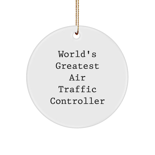 World's Greatest Air Traffic Controller, Funny, Unique Gifts from Friends, Family, for Air Traffic Controller, Christmas Ornament, Circle Shaped Air Traffic Controller Gift - Image 1