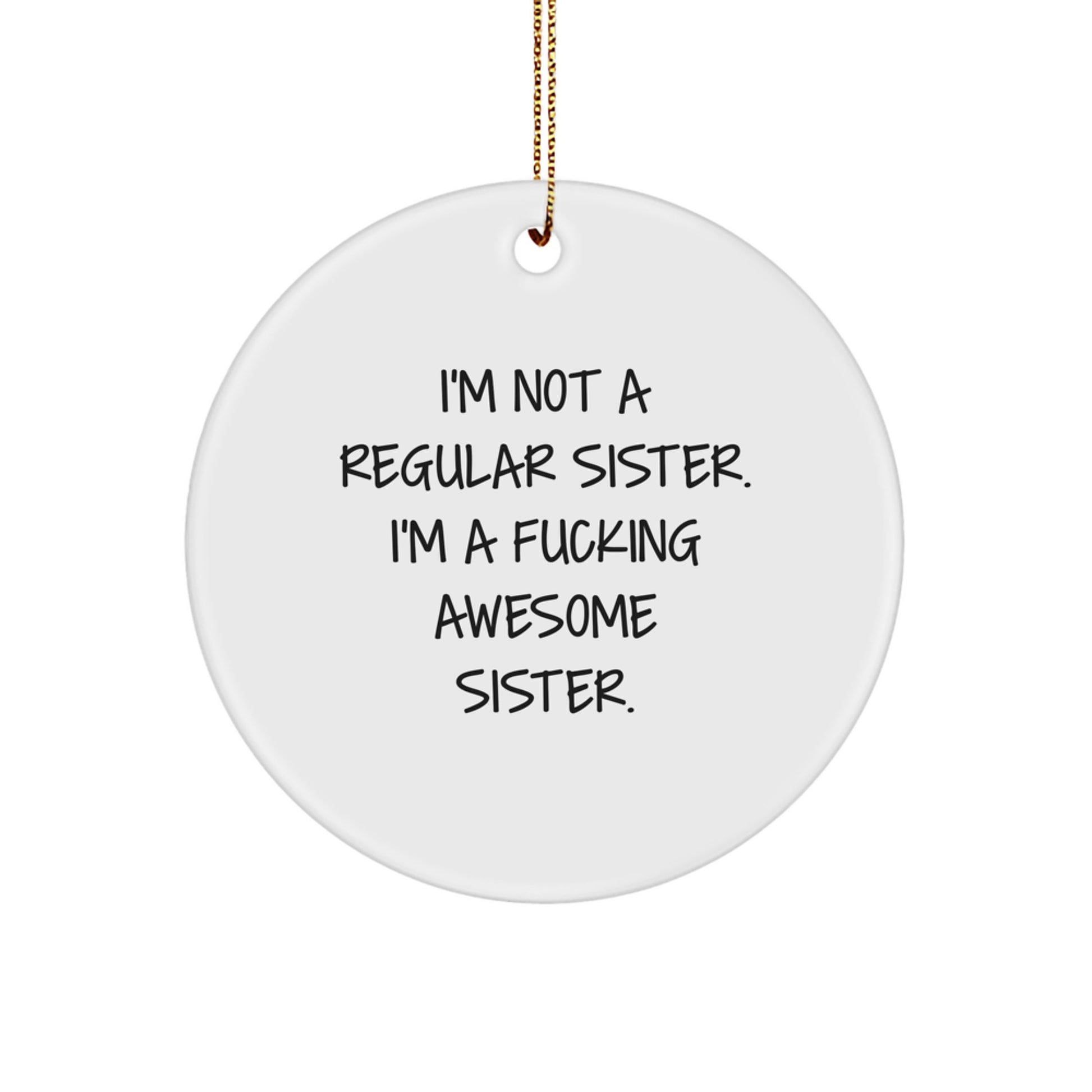 Gifts from Men to Awesome Sisters, Christmas Unique Circle Sister Ornaments, Funny Sister Quotes - Image 1