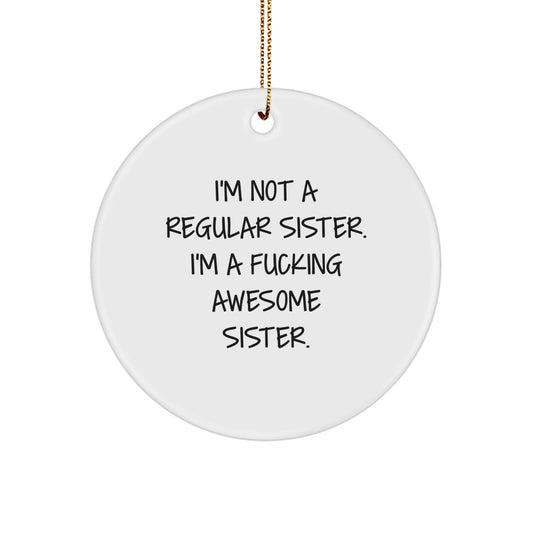 Gifts from Men to Awesome Sisters, Christmas Unique Circle Sister Ornaments, Funny Sister Quotes - Image 1