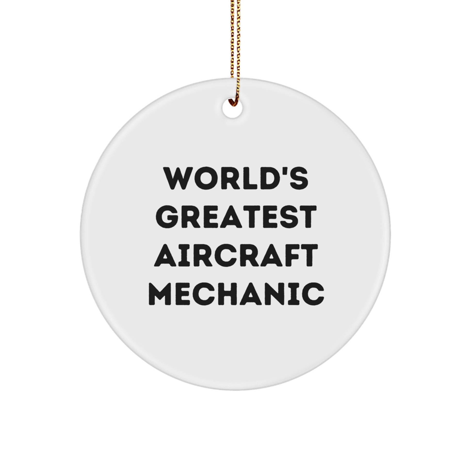 Aircraft Mechanic Gifts from Friends - World's Greatest Quote - Christmas Unique Circle Ornament for Men, Women, Family - Image 1