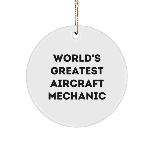 Aircraft Mechanic Gifts from Friends - World's Greatest Quote - Christmas Unique Circle Ornament for Men, Women, Family - Image 1