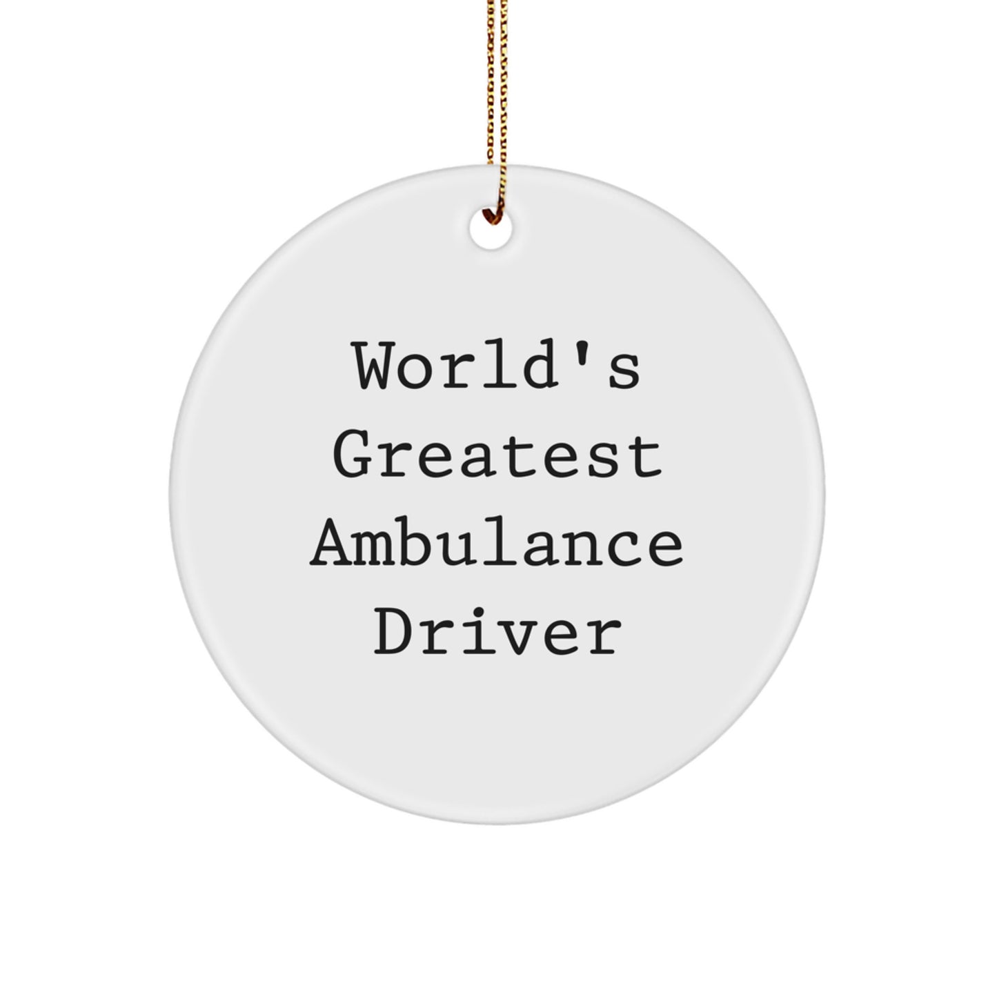 Funny Ambulance Driver Gifts for Ambulance Driver, World's Greatest Ambulance Driver Quote, Ambulance Driver Circle Ornament, Christmas Unique Gifts for Ambulance Driver - Image 1