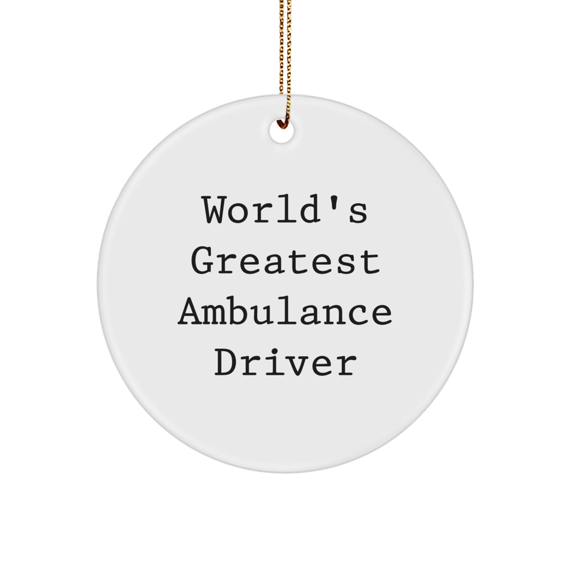 Funny Ambulance Driver Gifts for Ambulance Driver, World's Greatest Ambulance Driver Quote, Ambulance Driver Circle Ornament, Christmas Unique Gifts for Ambulance Driver - Image 1
