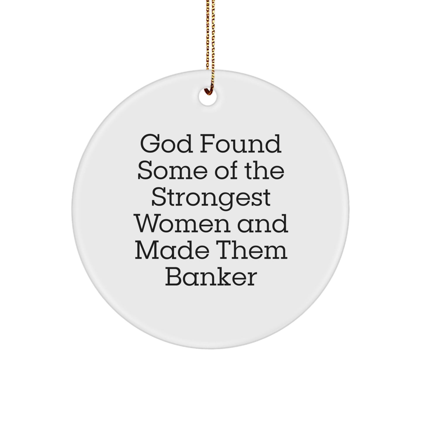 Funny Banker Gifts, Circle Ornament, Inspirational Quotes, Christmas Unique Gifts from Friends to Banker - Image 1