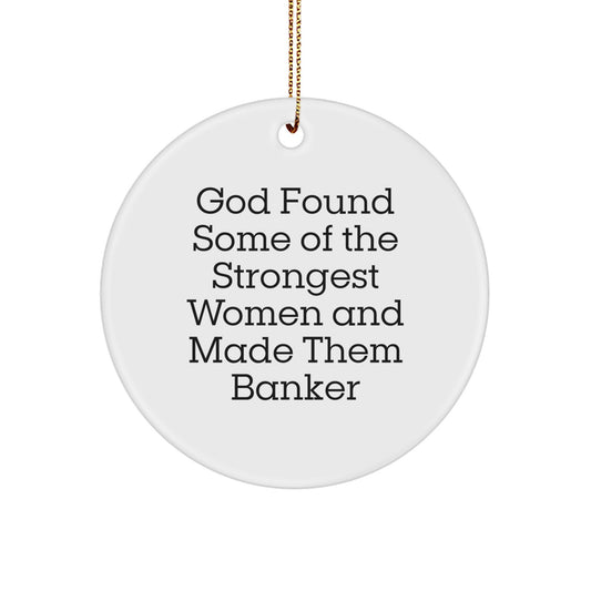 Funny Banker Gifts, Circle Ornament, Inspirational Quotes, Christmas Unique Gifts from Friends to Banker - Image 1