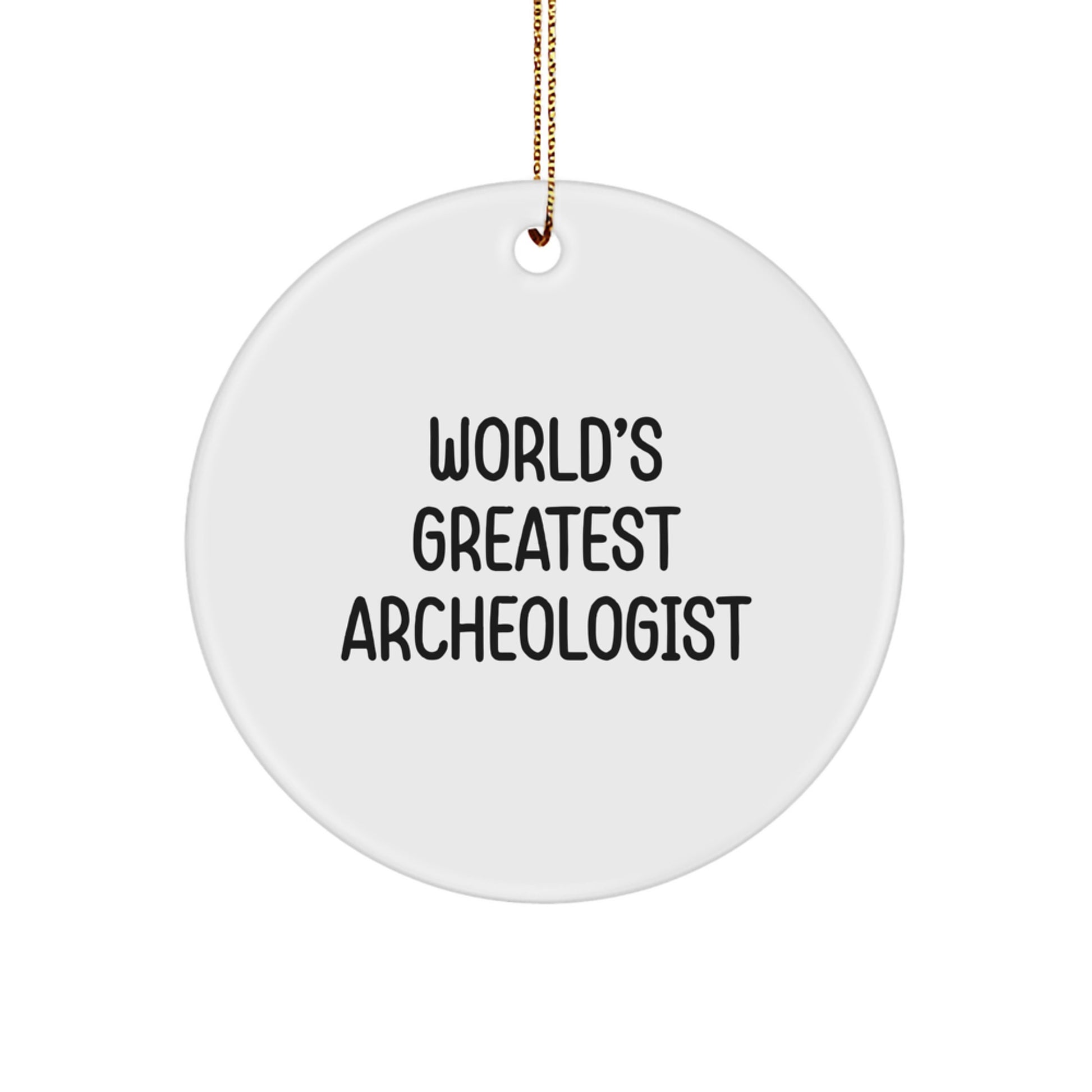 Funny Archeologist Gifts from Friends for Christmas Unique Circle Ornament with 'World's Greatest Archeologist' Quote, Archeologist Men Women Friends Family Circle Decoration - Image 1