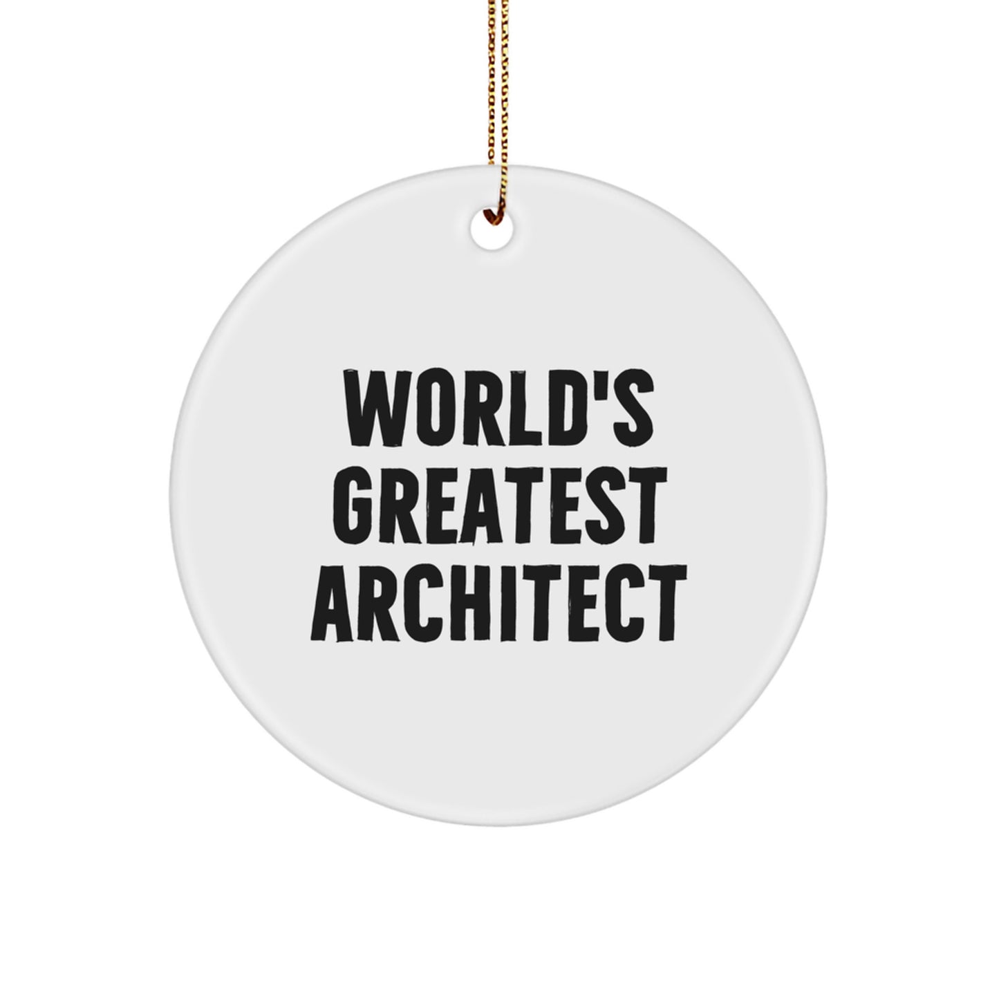 Funny Architect Gifts from Friends - World's Greatest Architect Circle Ornament for Christmas Unique Gifts for Men - Inspirational Architect Decorative - Image 1