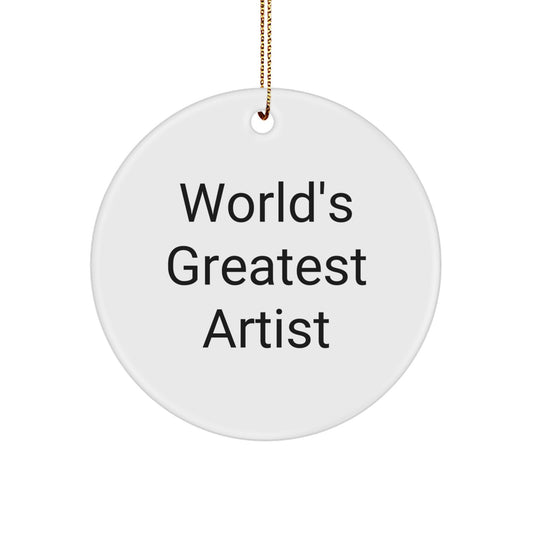 Funny World's Greatest Artist Quote Circle Ornament Gifts from Family, Friends, Coworkers, or Anyone - Image 1