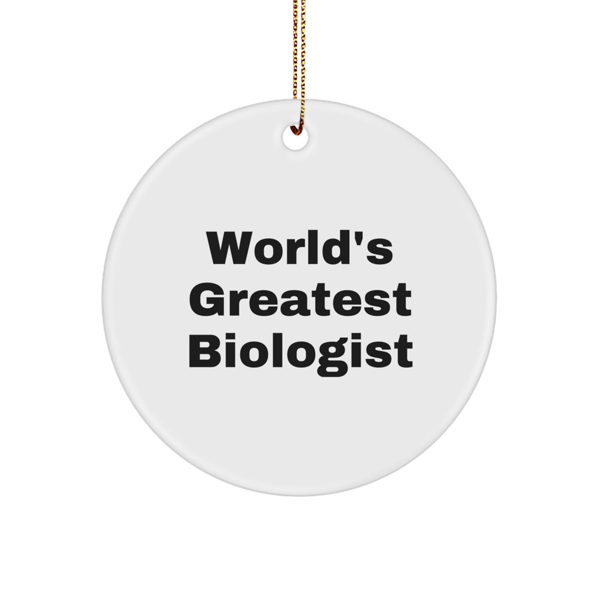 Funny Biologist Quote Circle Ornament Gifts from Friends and Family for Christmas Unique Decorations - Image 1