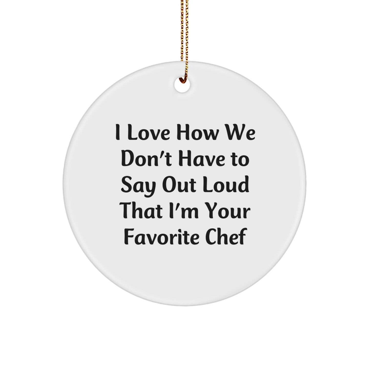Chef Circle Ornament Gifts from Men to Favorite Chef Friends - Funny Quote - Christmas Unique Gifts - Image 1