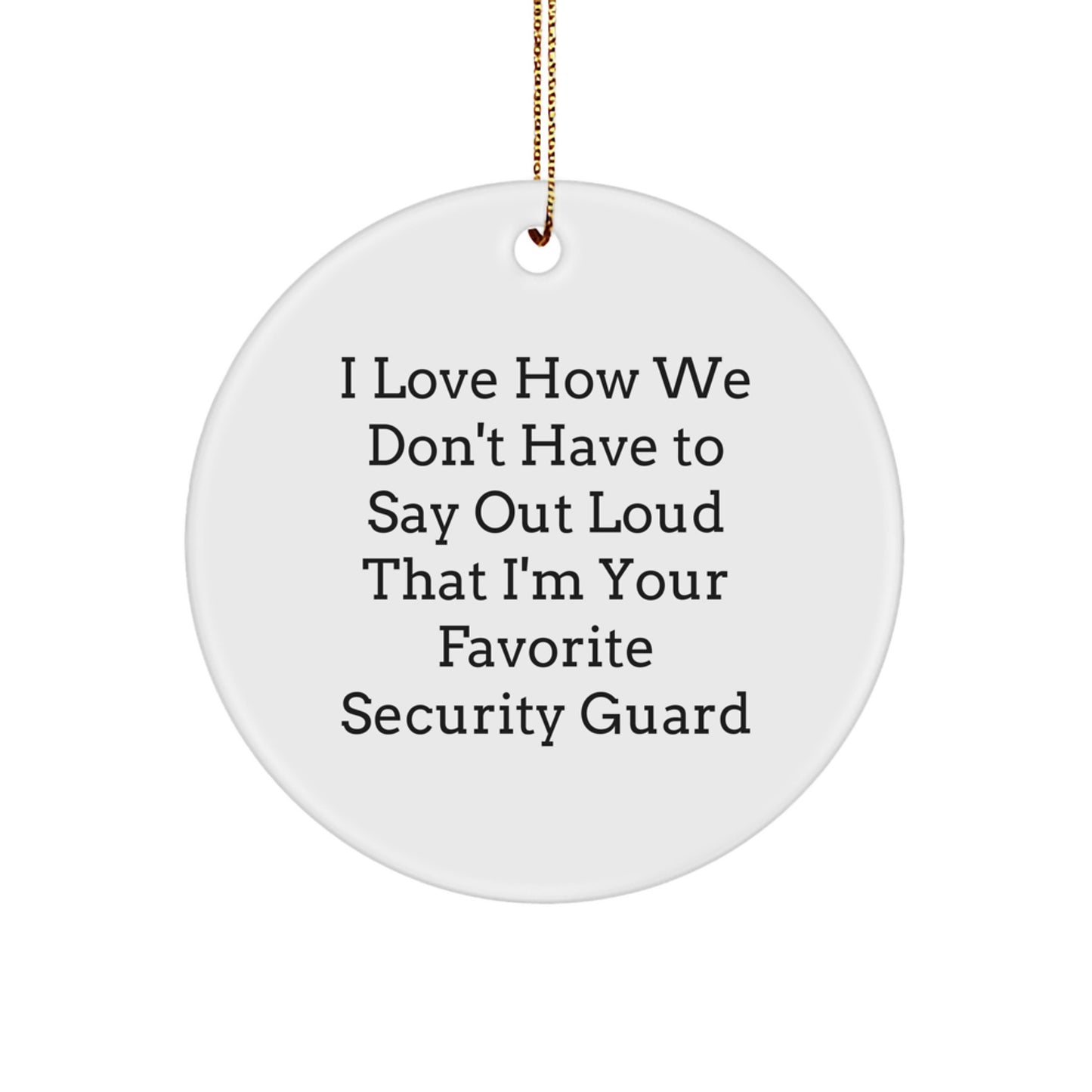 Funny Security Guard Gifts from Men to Security Guard Friends - Security Guard Circle Ornament with Humorous Quote - Unique Christmas Unique Gifts for Security Guard Family - Image 1