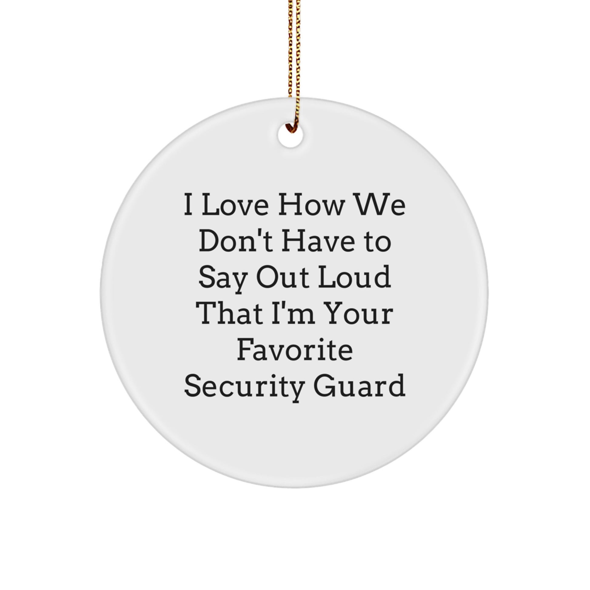 Funny Security Guard Gifts from Men to Security Guard Friends - Security Guard Circle Ornament with Humorous Quote - Unique Christmas Unique Gifts for Security Guard Family - Image 1