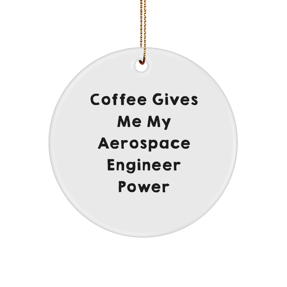 Funny Coffee Power Aerospace Engineer Christmas Ornament Novelty Gift - Image 1