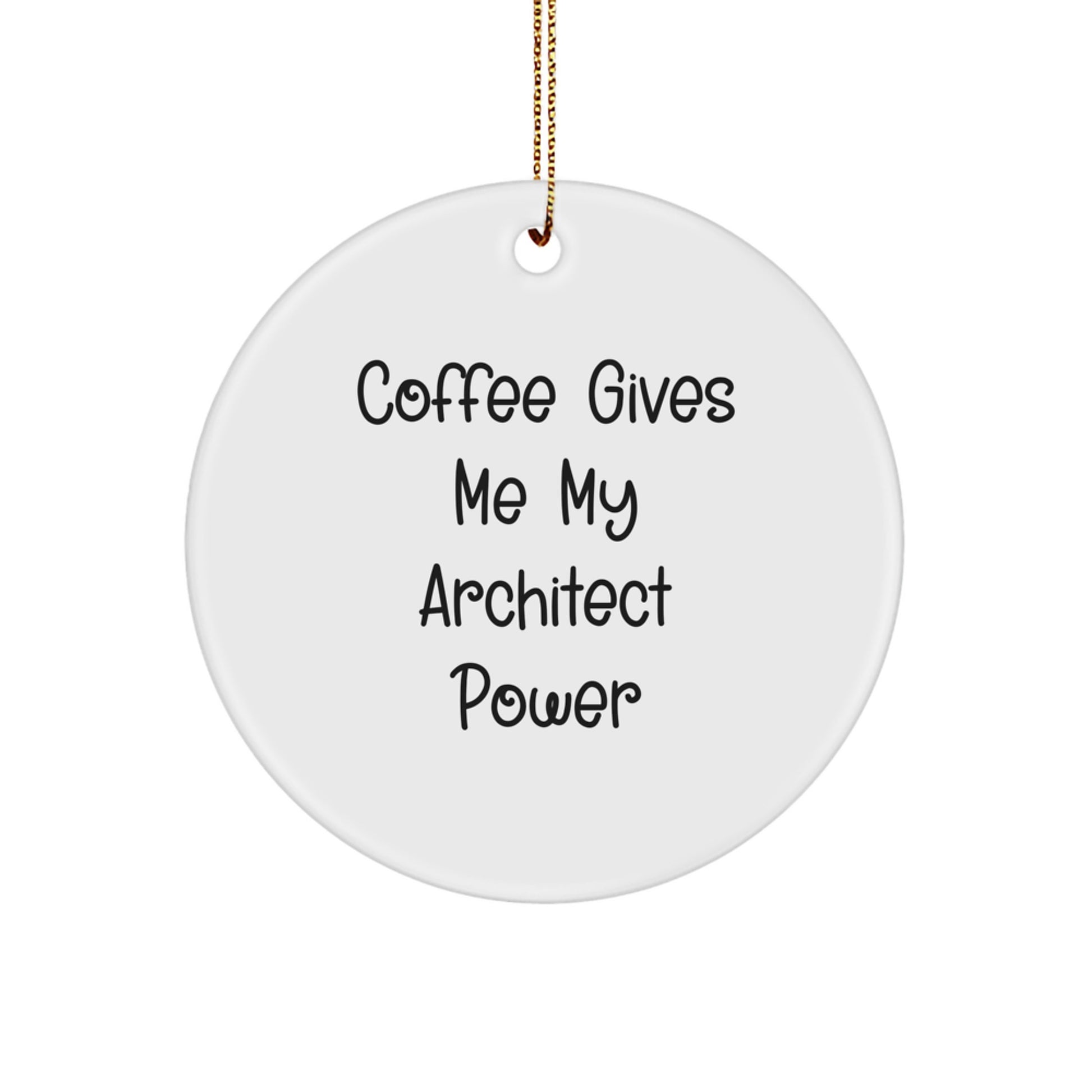Gifts from Friends for Architect Men, Funny Circle Ornament, Coffee Gives My Power Christmas Unique Gifts - Image 1