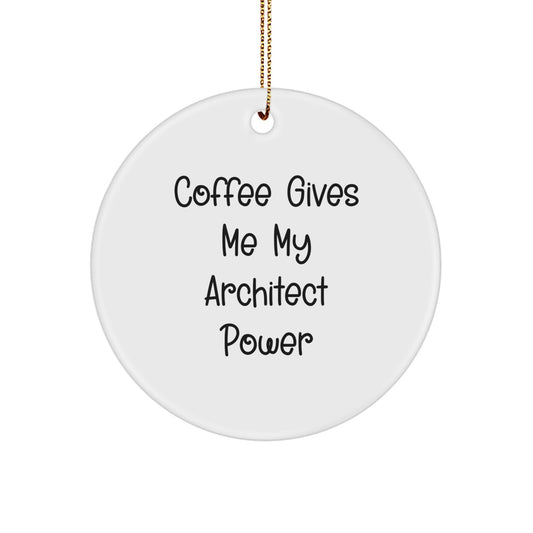 Gifts from Friends for Architect Men, Funny Circle Ornament, Coffee Gives My Power Christmas Unique Gifts - Image 1