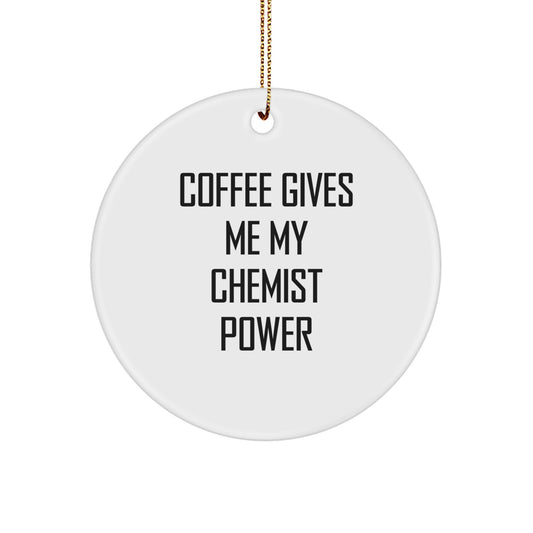 Funny Chemist Gifts, Circle Ornament, Gifts for Chemist Friends and Family - Coffee Gives Me My Power - Image 1