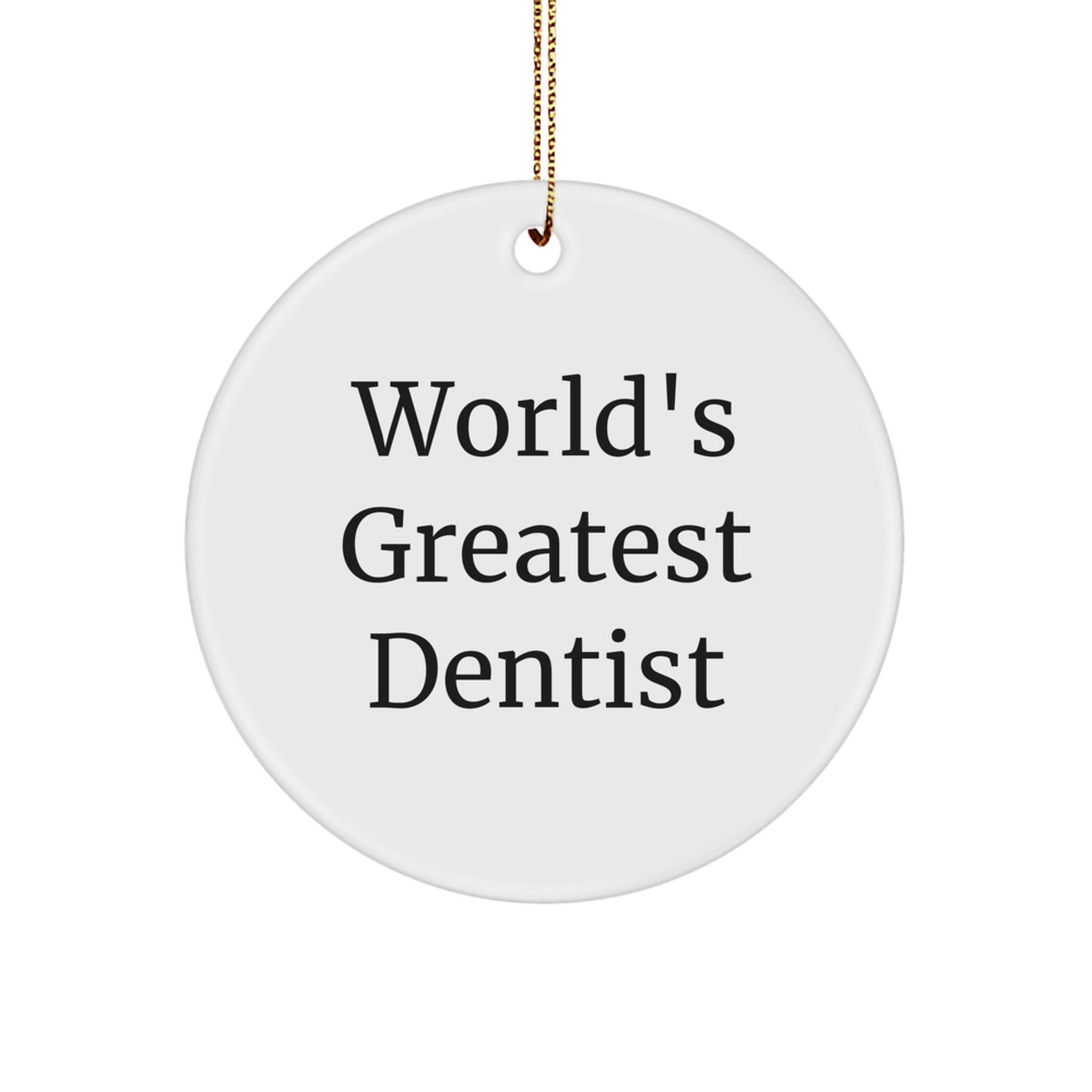 Funny Dentist Gifts from World's Greatest Dentist Circle Ornament for Dentist Offices and Home Decor, Unique Christmas Unique Gifts for Men Women Friends Family - Image 1