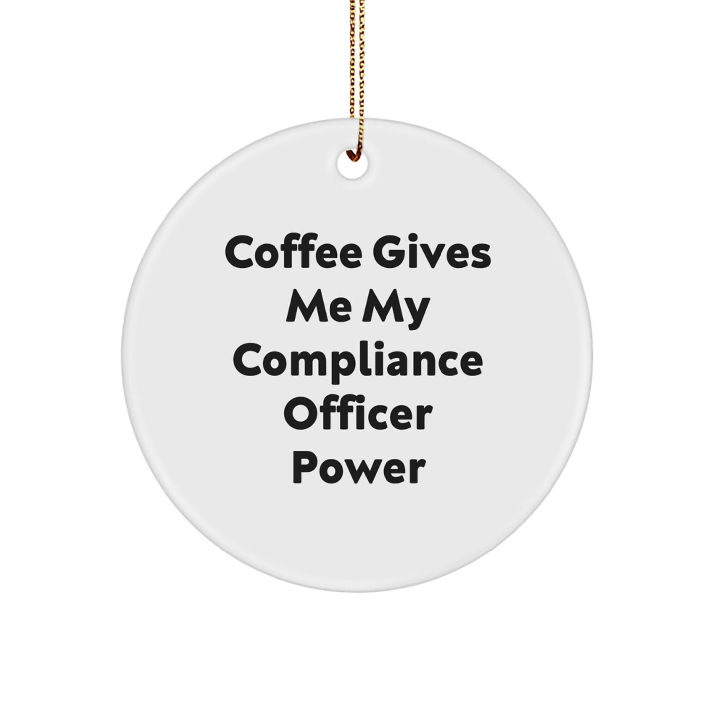 Funny Compliance Officer Gifts for Him, Christmas Unique Circle Ornament, 'Coffee Gives Me My Compliance Officer Power' Decor, Gifts from Friends - Image 1