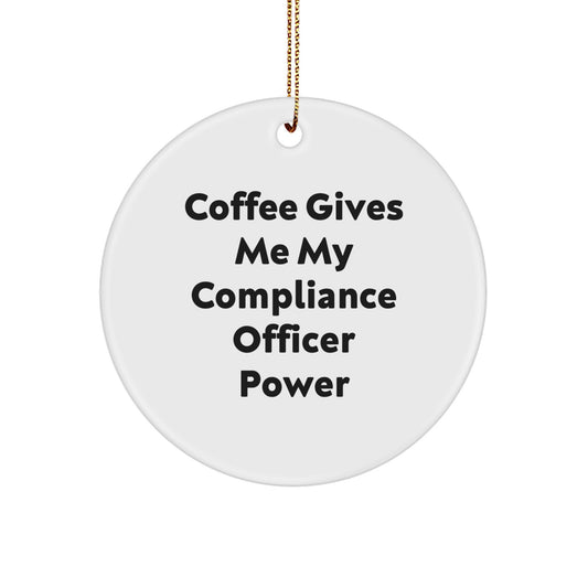 Funny Compliance Officer Gifts for Him, Christmas Unique Circle Ornament, 'Coffee Gives Me My Compliance Officer Power' Decor, Gifts from Friends - Image 1