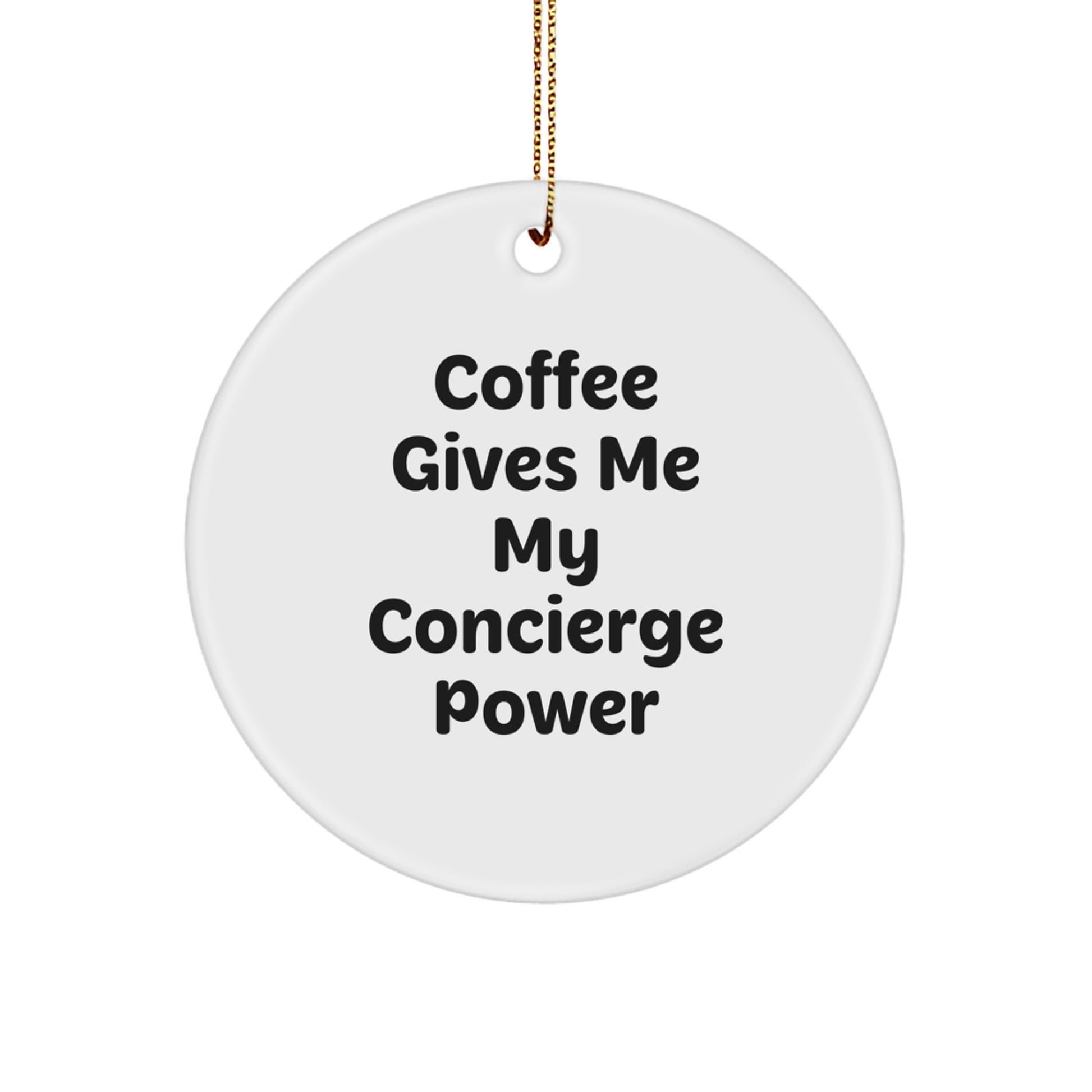Funny Concierge Gifts from Men, Women, or Friends - Cute Circle Ornament, Coffee Gives Me My Concierge Power Christmas Unique Gifts - Image 1